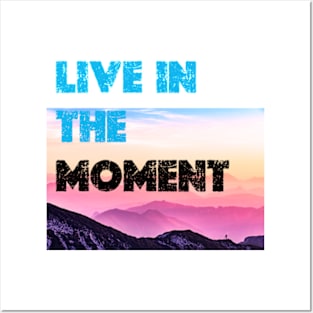 Live in the Moment Posters and Art